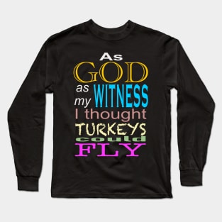 As God as my witness Long Sleeve T-Shirt